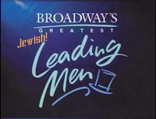 Jewish Leading Men of Broadway